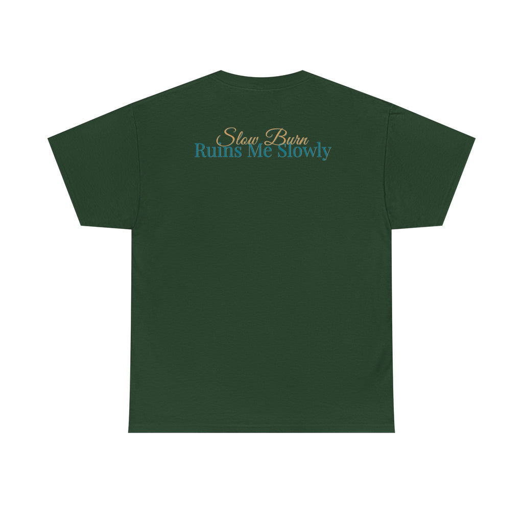 Slow Burn Tee — "Slow Burn Ruins Me Slowly" Minimal Chest Monogram T‑Shirt