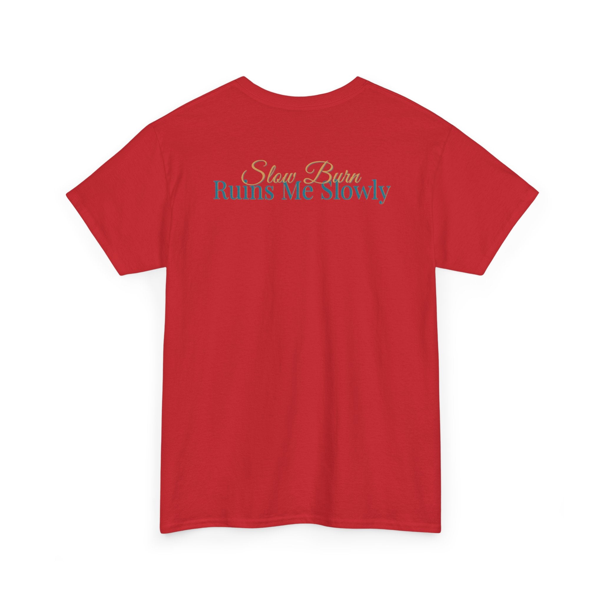 Slow Burn Tee — "Slow Burn Ruins Me Slowly" Minimal Chest Monogram T‑Shirt