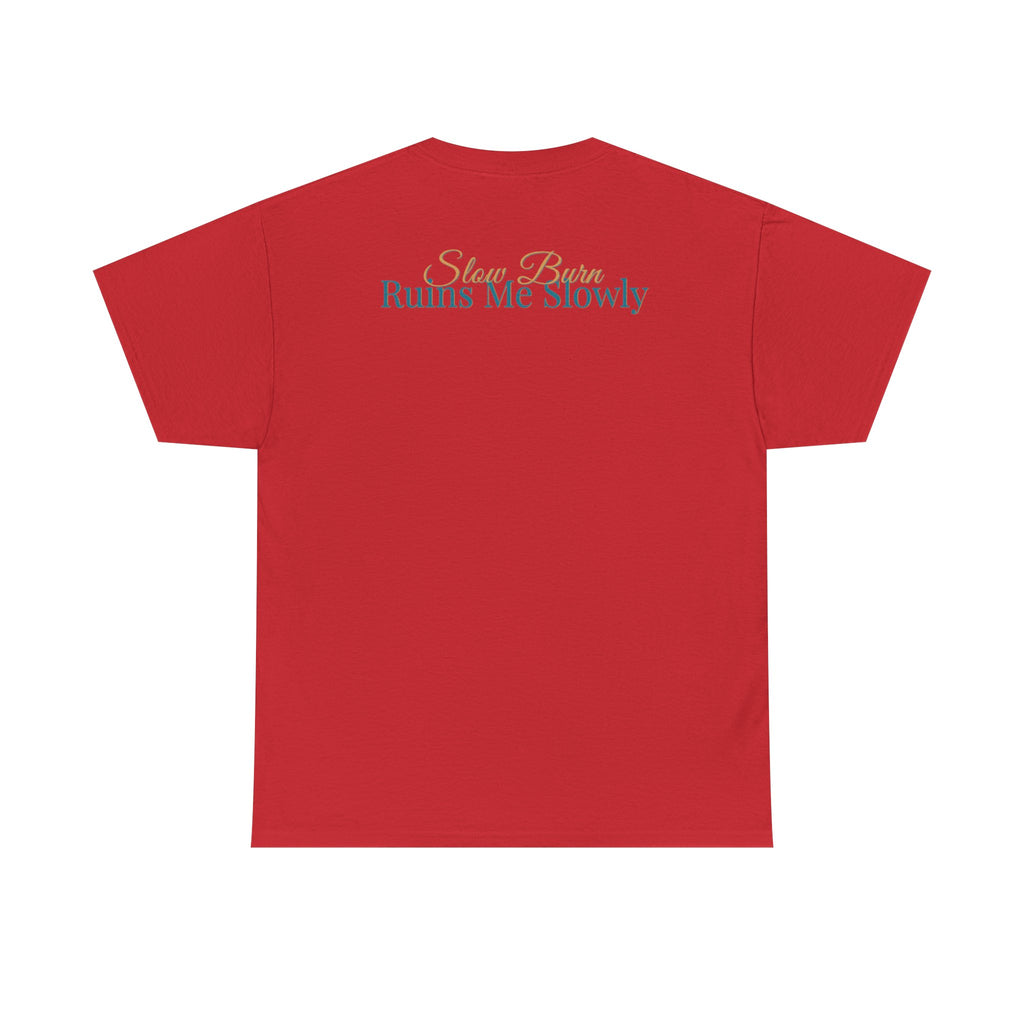 Slow Burn Tee — "Slow Burn Ruins Me Slowly" Minimal Chest Monogram T‑Shirt